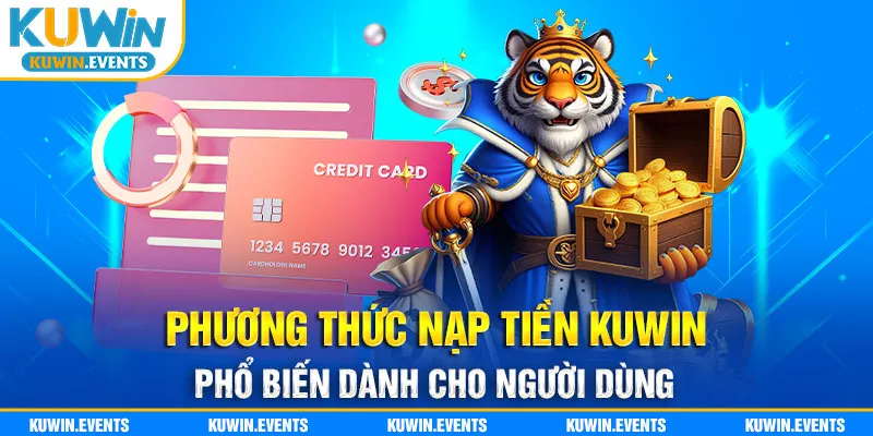 Phương thức nạp tiền Kuwin phổ biến dành cho người dùng